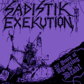 SADISTIK EXEKUTION - 30 Years Of Agonizing The Dead! CD